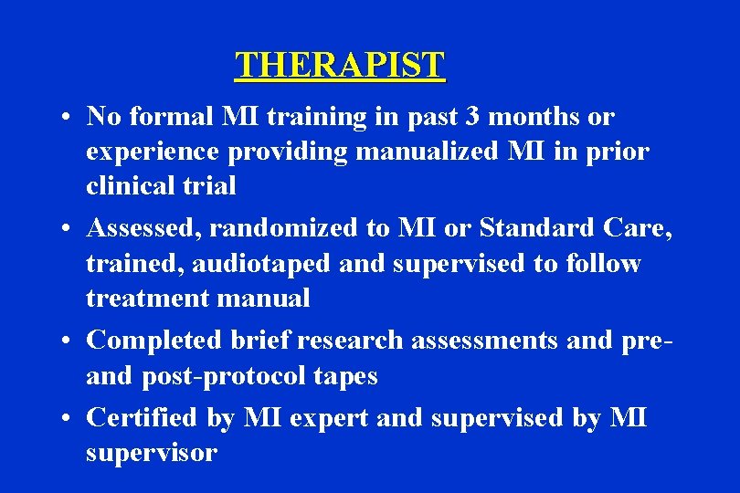 THERAPIST • No formal MI training in past 3 months or experience providing manualized