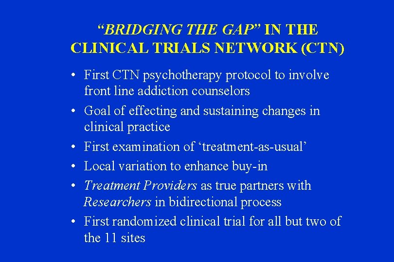 “BRIDGING THE GAP” IN THE CLINICAL TRIALS NETWORK (CTN) • First CTN psychotherapy protocol