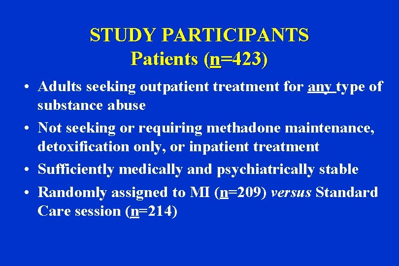 STUDY PARTICIPANTS Patients (n=423) • Adults seeking outpatient treatment for any type of substance