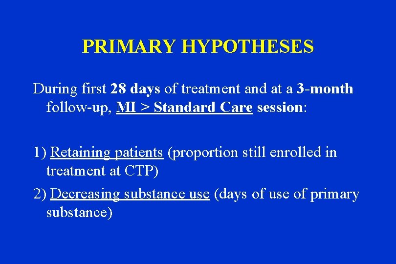 PRIMARY HYPOTHESES During first 28 days of treatment and at a 3 -month follow-up,