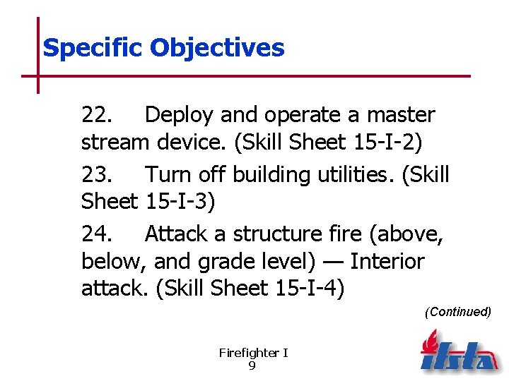 Specific Objectives 22. Deploy and operate a master stream device. (Skill Sheet 15 -I-2)