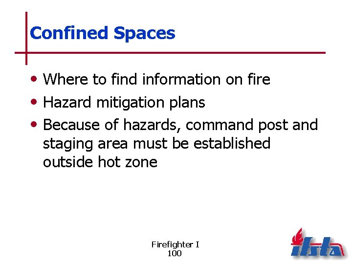 Confined Spaces • Where to find information on fire • Hazard mitigation plans •