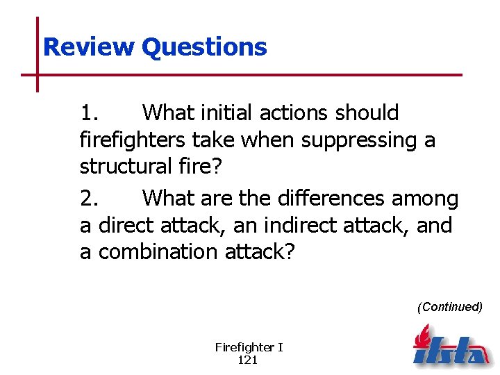 Review Questions 1. What initial actions should firefighters take when suppressing a structural fire?