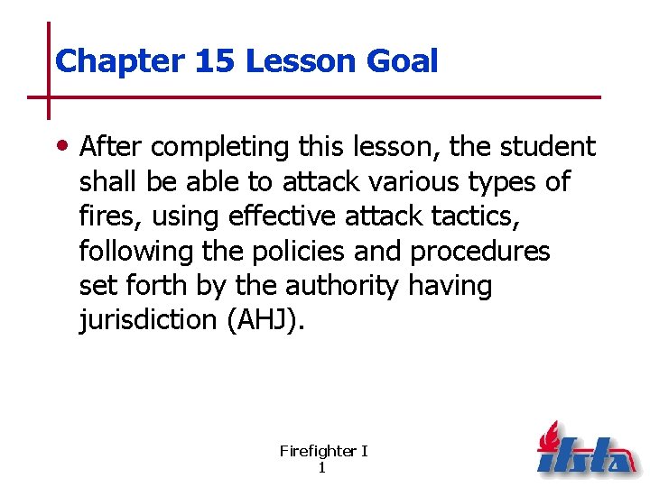 Chapter 15 Lesson Goal • After completing this lesson, the student shall be able
