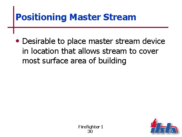 Positioning Master Stream • Desirable to place master stream device in location that allows