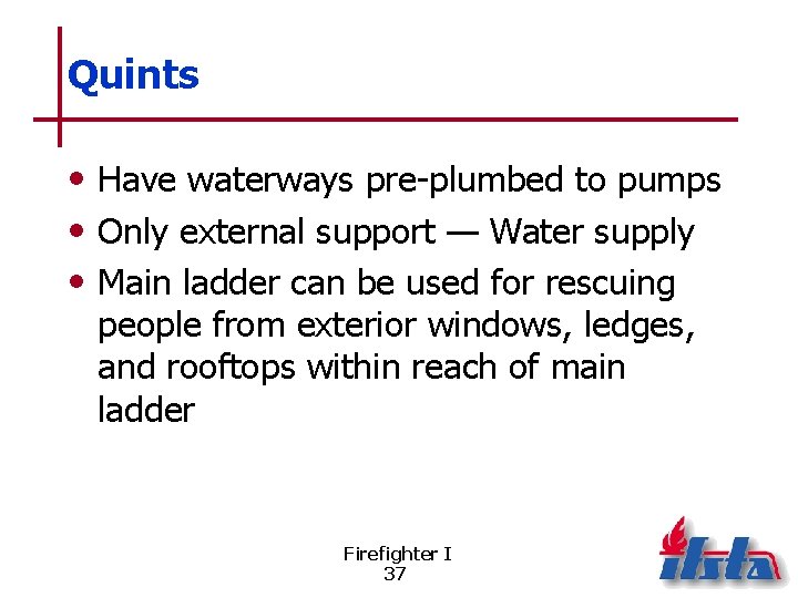 Quints • Have waterways pre-plumbed to pumps • Only external support — Water supply