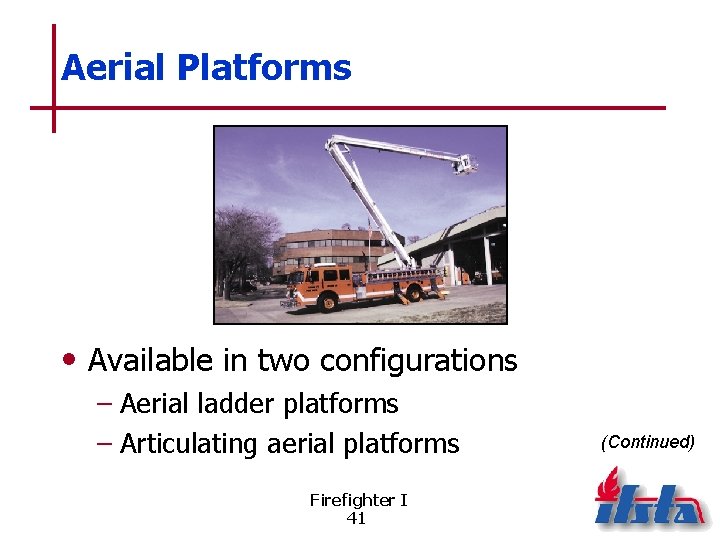 Aerial Platforms • Available in two configurations – Aerial ladder platforms – Articulating aerial