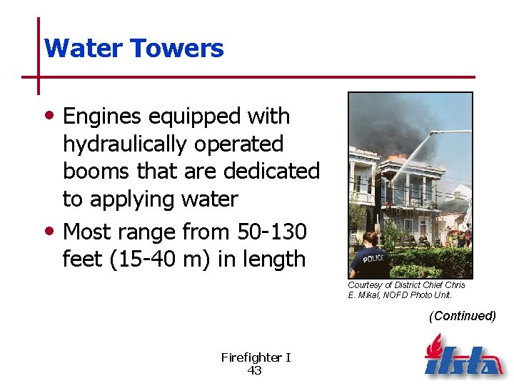 Water Towers • Engines equipped with hydraulically operated booms that are dedicated to applying