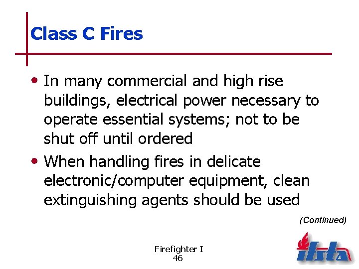 Class C Fires • In many commercial and high rise buildings, electrical power necessary