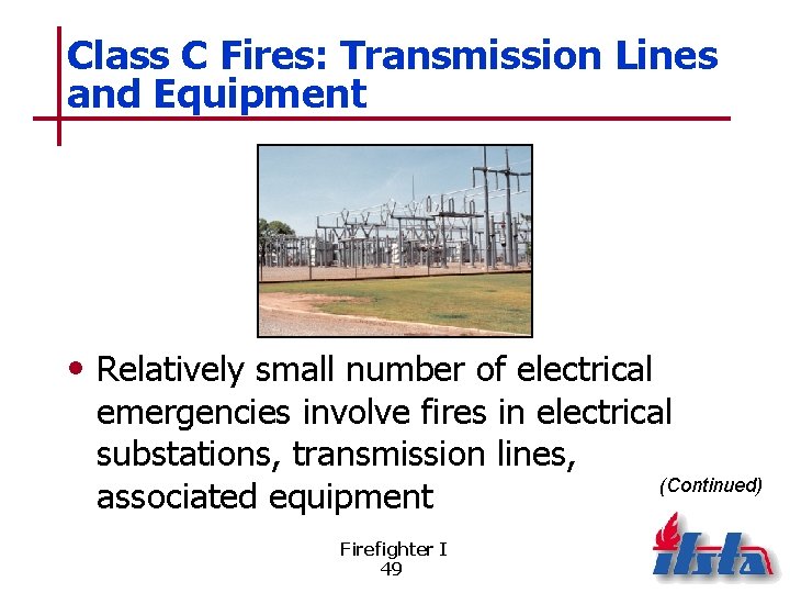 Class C Fires: Transmission Lines and Equipment • Relatively small number of electrical emergencies