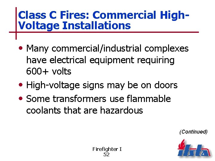 Class C Fires: Commercial High. Voltage Installations • Many commercial/industrial complexes have electrical equipment