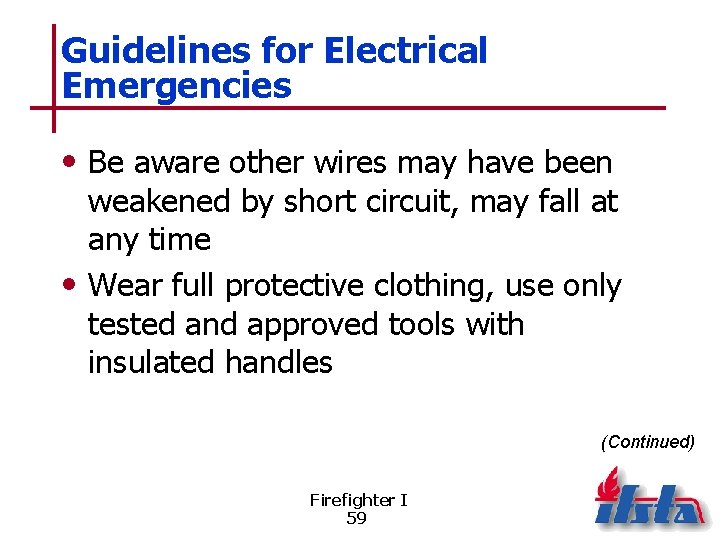 Guidelines for Electrical Emergencies • Be aware other wires may have been weakened by