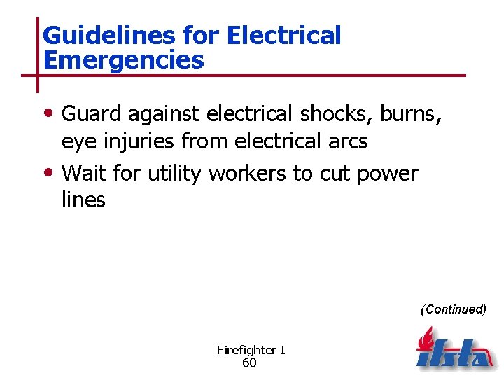Guidelines for Electrical Emergencies • Guard against electrical shocks, burns, eye injuries from electrical
