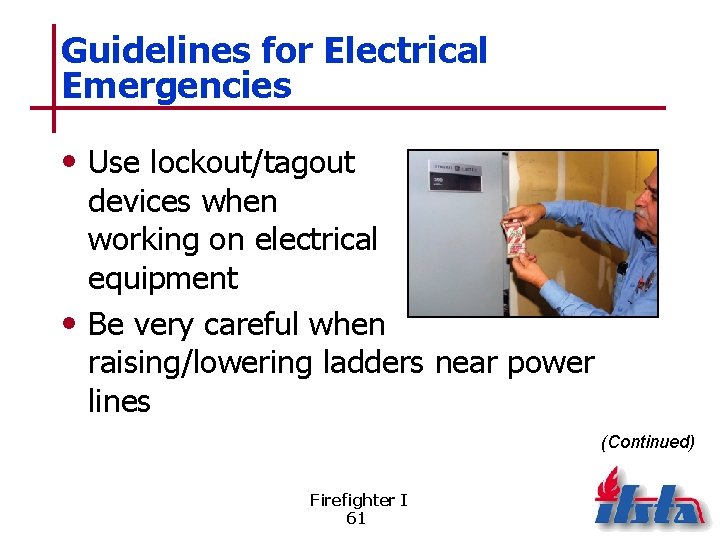 Guidelines for Electrical Emergencies • Use lockout/tagout devices when working on electrical equipment •