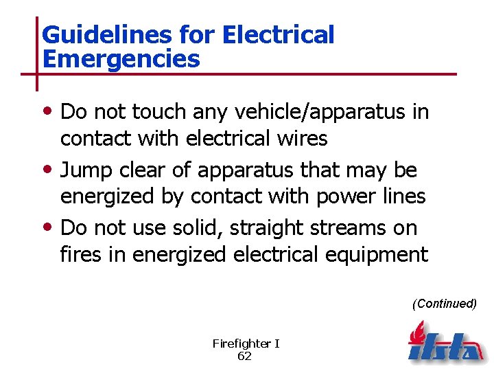 Guidelines for Electrical Emergencies • Do not touch any vehicle/apparatus in contact with electrical