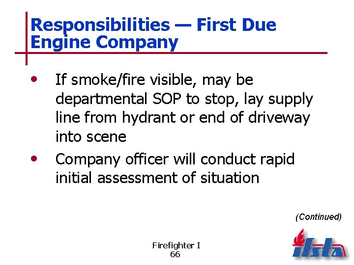 Responsibilities — First Due Engine Company • • If smoke/fire visible, may be departmental