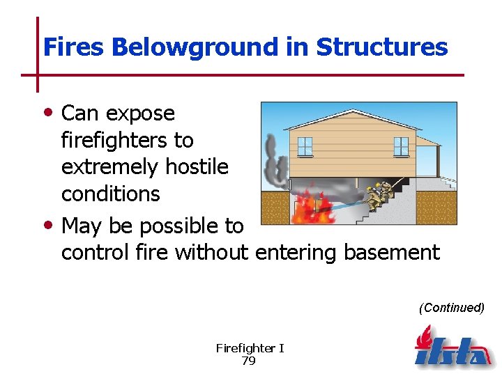 Fires Belowground in Structures • Can expose firefighters to extremely hostile conditions • May