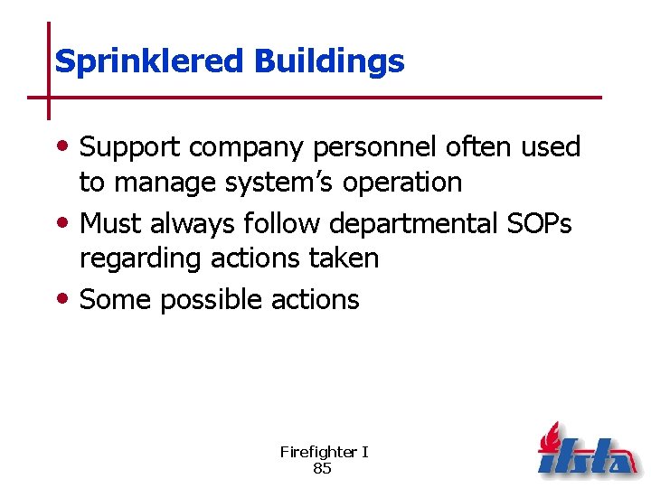 Sprinklered Buildings • Support company personnel often used to manage system’s operation • Must