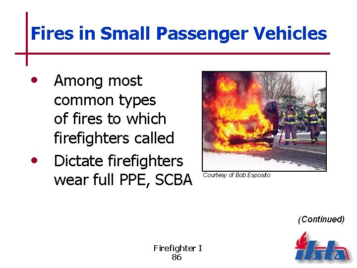 Fires in Small Passenger Vehicles • Among most common types of fires to which