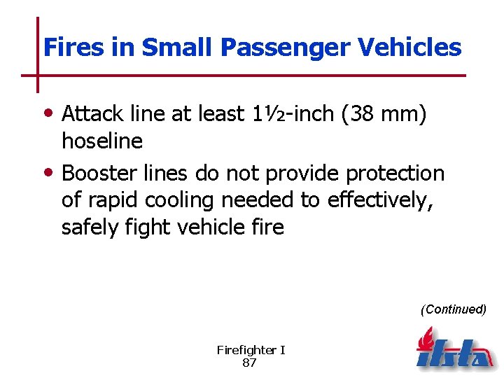 Fires in Small Passenger Vehicles • Attack line at least 1½-inch (38 mm) hoseline