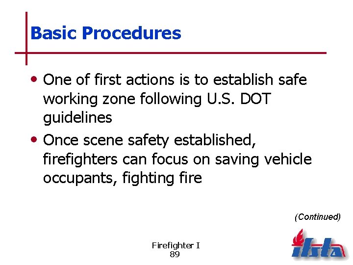 Basic Procedures • One of first actions is to establish safe working zone following