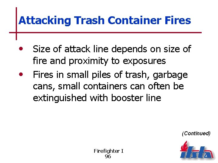 Attacking Trash Container Fires • Size of attack line depends on size of fire