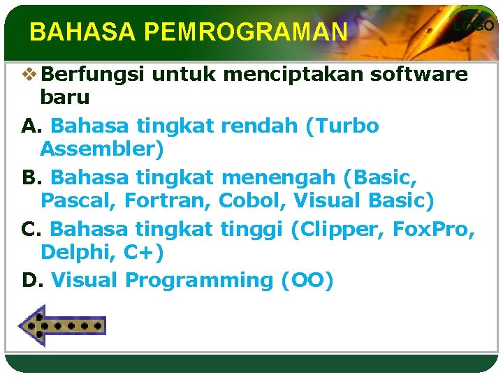 BAHASA PEMROGRAMAN LOGO v Berfungsi untuk menciptakan software baru A. Bahasa tingkat rendah (Turbo