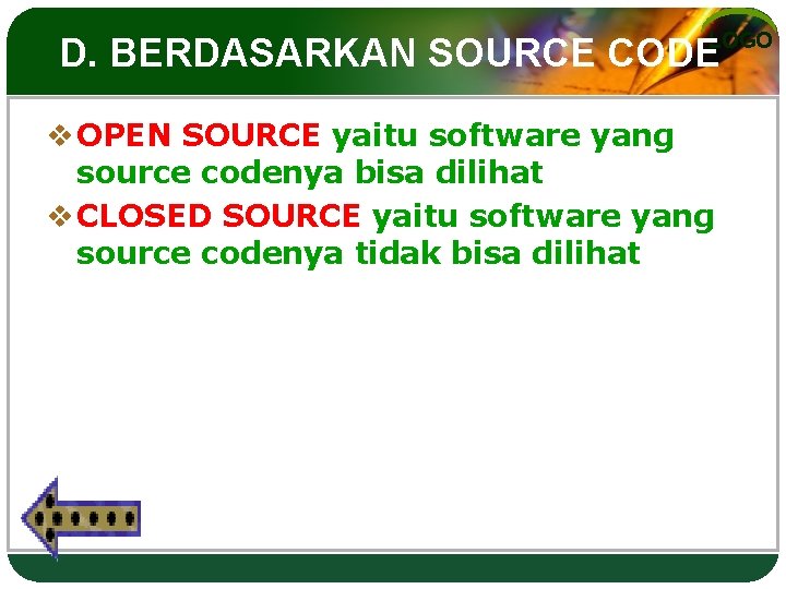 LOGO D. BERDASARKAN SOURCE CODE v OPEN SOURCE yaitu software yang source codenya bisa