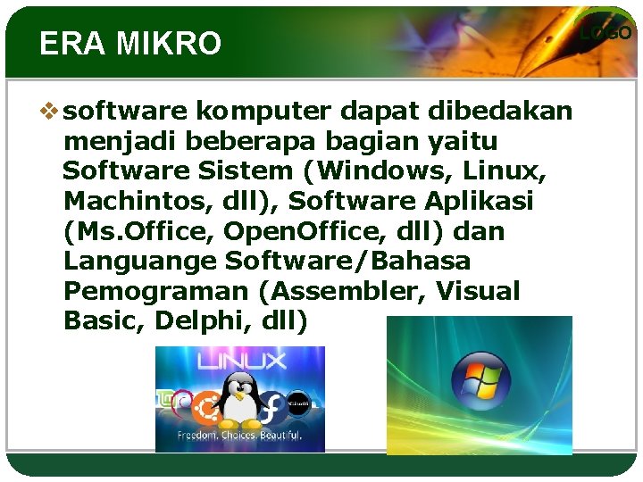 ERA MIKRO LOGO v software komputer dapat dibedakan menjadi beberapa bagian yaitu Software Sistem