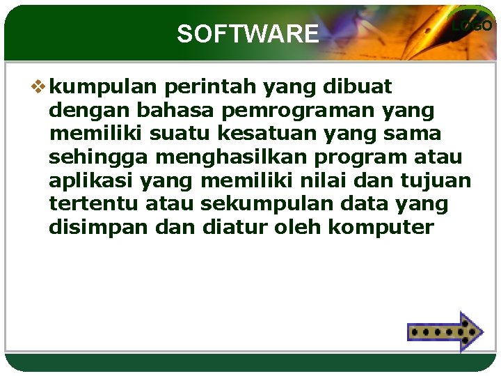 SOFTWARE LOGO v kumpulan perintah yang dibuat dengan bahasa pemrograman yang memiliki suatu kesatuan