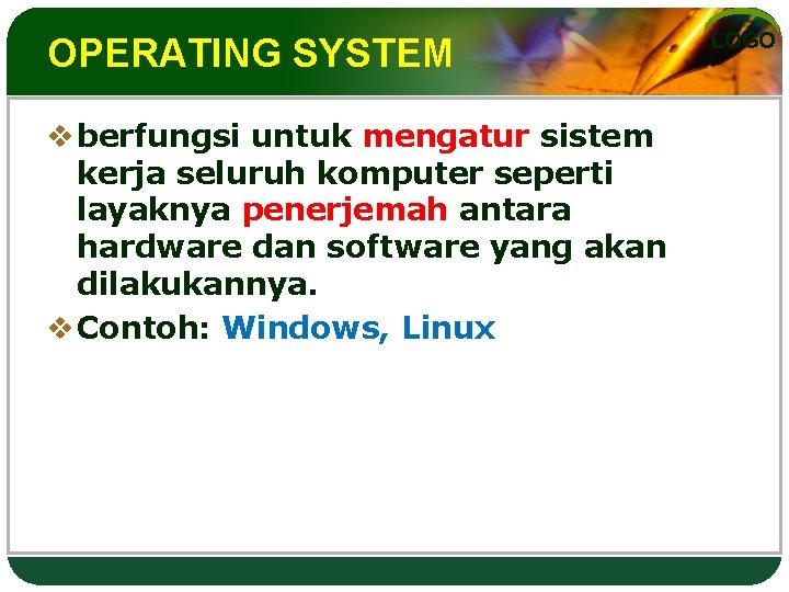 OPERATING SYSTEM v berfungsi untuk mengatur sistem kerja seluruh komputer seperti layaknya penerjemah antara