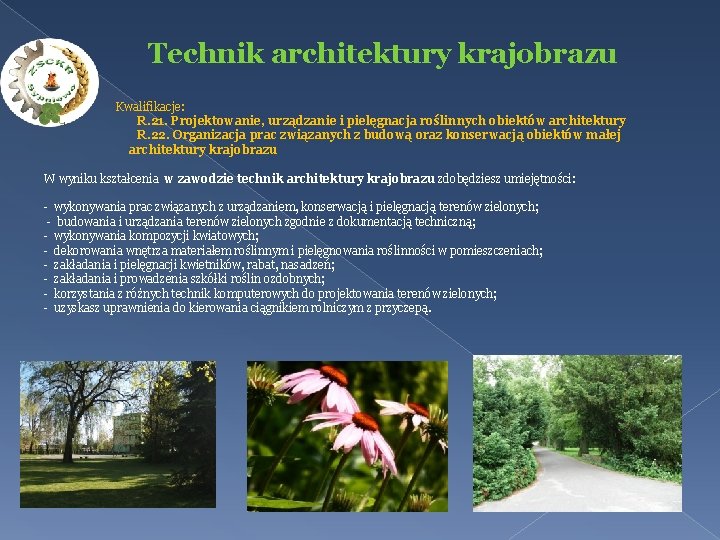 Technik architektury krajobrazu Kwalifikacje: R. 21. Projektowanie, urządzanie i pielęgnacja roślinnych obiektów architektury R.