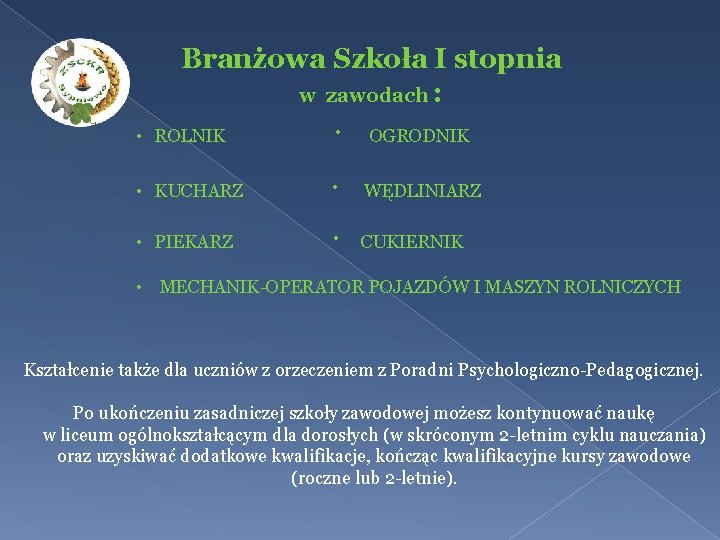  • Branżowa Szkoła I stopnia w zawodach : ROLNIK OGRODNIK • KUCHARZ WĘDLINIARZ