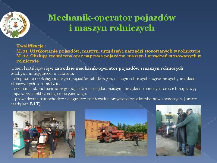 Mechanik-operator pojazdów i maszyn rolniczych Kwalifikacje : M. 01. Użytkowanie pojazdów, maszyn, urządzeń i