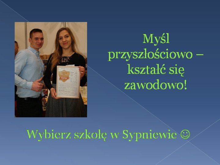 Myśl przyszłościowo – kształć się zawodowo! Wybierz szkołę w Sypniewie 