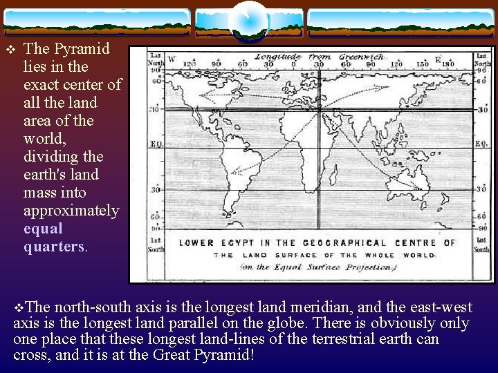 v The Pyramid lies in the exact center of all the land area of