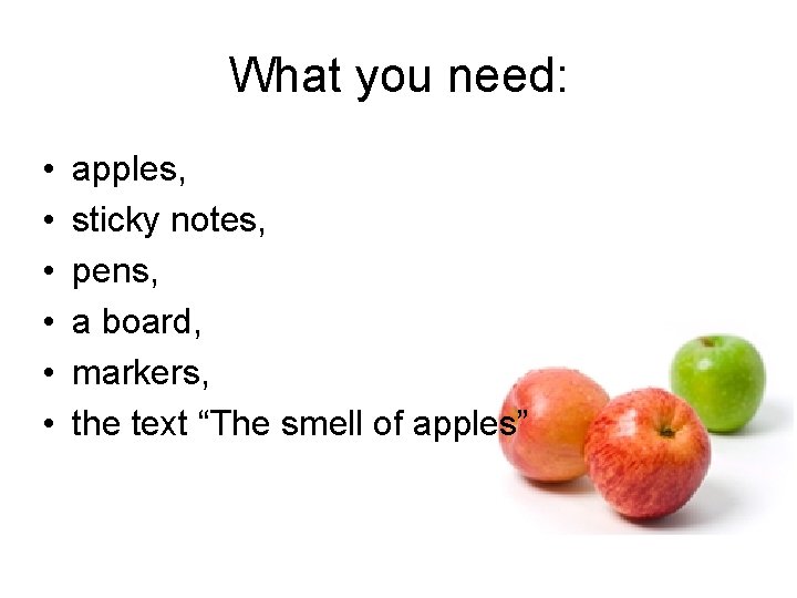 What you need: • • • apples, sticky notes, pens, a board, markers, the What you need: • • • apples, sticky notes, pens, a board, markers, the