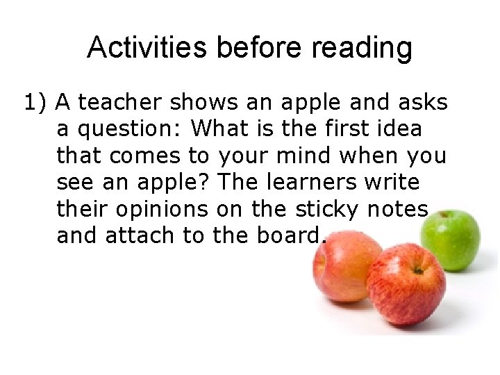 Activities before reading 1) A teacher shows an apple and asks a question: What Activities before reading 1) A teacher shows an apple and asks a question: What