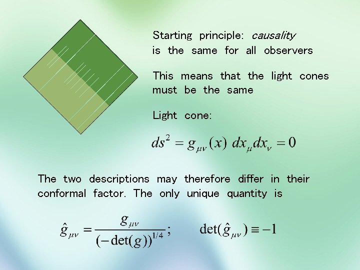 Starting principle: causality is the same for all observers This means that the light