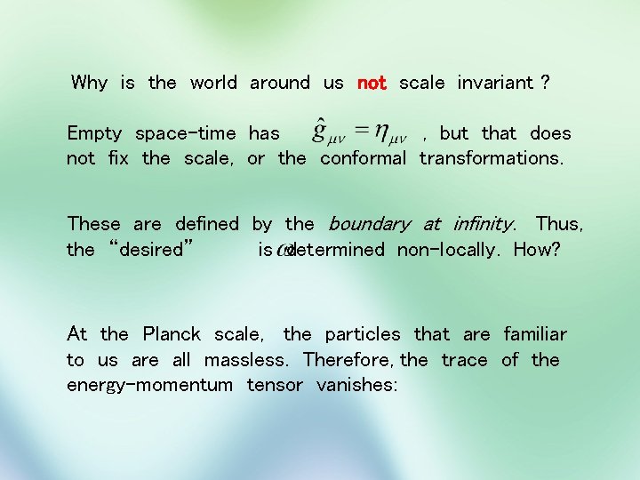Why is the world around us not scale invariant ? Empty space-time has ,