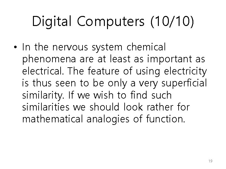 Digital Computers (10/10) • In the nervous system chemical phenomena are at least as
