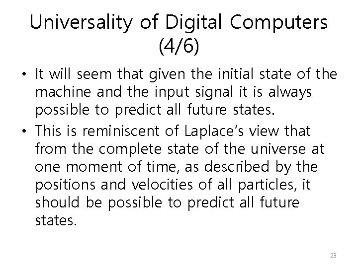 Universality of Digital Computers (4/6) • It will seem that given the initial state