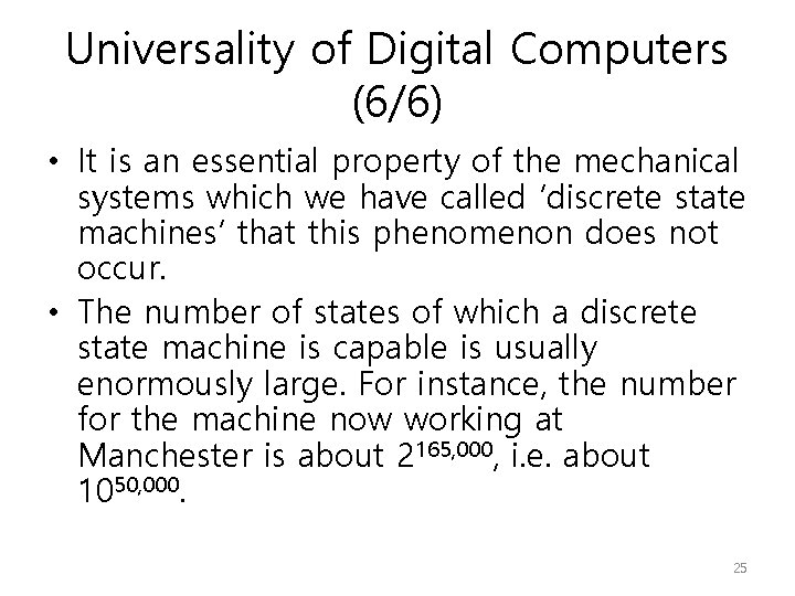 Universality of Digital Computers (6/6) • It is an essential property of the mechanical