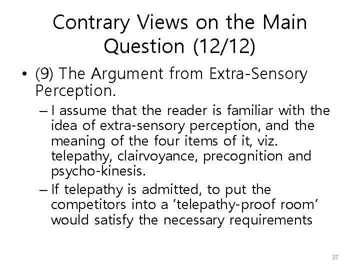 Contrary Views on the Main Question (12/12) • (9) The Argument from Extra-Sensory Perception.