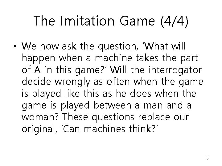 The Imitation Game (4/4) • We now ask the question, ‘What will happen when