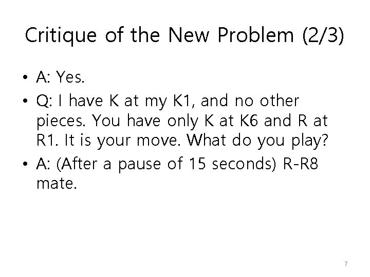 Critique of the New Problem (2/3) • A: Yes. • Q: I have K