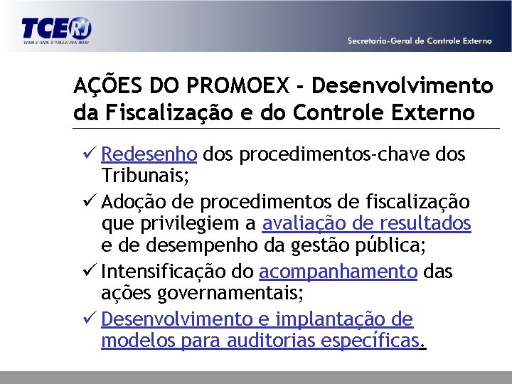 AÇÕES DO PROMOEX - Desenvolvimento da Fiscalização e do Controle Externo ü Redesenho dos