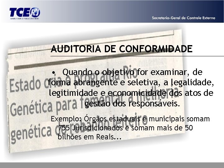 AUDITORIA DE CONFORMIDADE • Quando o objetivo for examinar, de forma abrangente e seletiva,