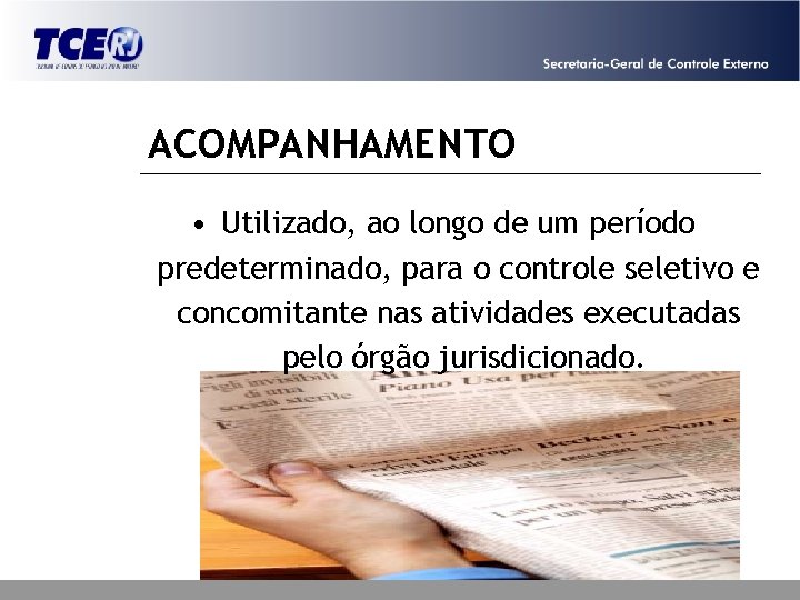 ACOMPANHAMENTO • Utilizado, ao longo de um período predeterminado, para o controle seletivo e