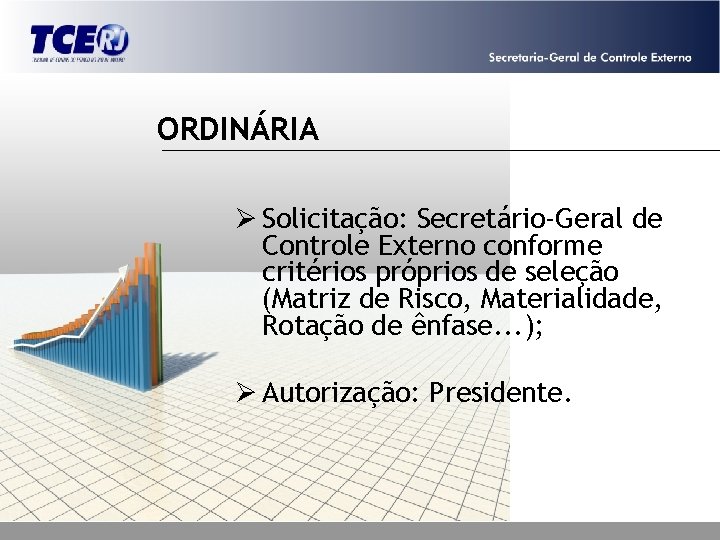 ORDINÁRIA Ø Solicitação: Secretário-Geral de Controle Externo conforme critérios próprios de seleção (Matriz de